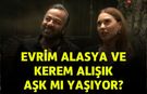 Evrim Alasya ve Kerem Alışık Aşk Yaşıyor! Gerçek Hayatta da Birlikteler mi?