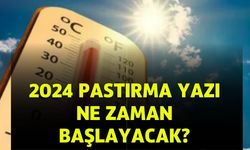 2024 Pastırma Yazı Ne Zaman Başlayacak? Pastırma Sıcakları Tarihleri