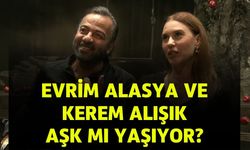 Evrim Alasya ve Kerem Alışık Aşk Yaşıyor! Gerçek Hayatta da Birlikteler mi?