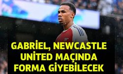 Gabriel, Newcastle United Maçında Forma Giyebilecek