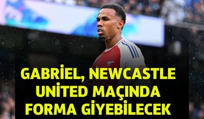 Gabriel, Newcastle United Maçında Forma Giyebilecek